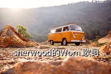 sherwood的Worn 歌詞