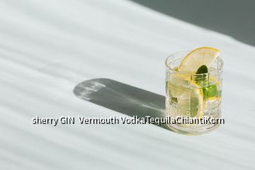 sherry GIN  Vermouth VodkaTequilaChiantiKorn